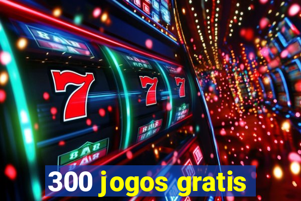 300 jogos gratis